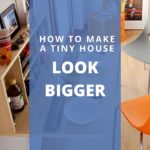 how to make a tiny house look bigger