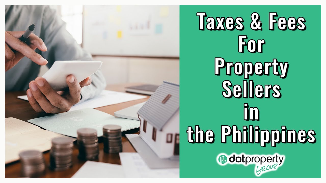 Selling a property in the Philippines? Be prepared to pay these taxes