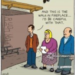 'And this is the walk-in fireplace... I'd be careful with that.'